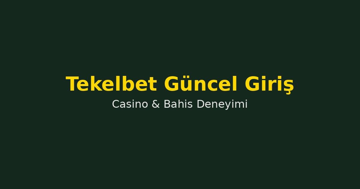 Tekelbet Giriş Bilgileri: Güncel Link, Güvenli Erişim ve Tekelbahis Rehberi